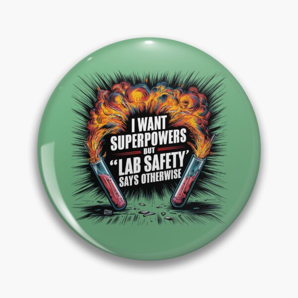 Item preview, I Want Superpowers But ''Lab Safety'' Says Otherwise  designed and sold by FanaticB.