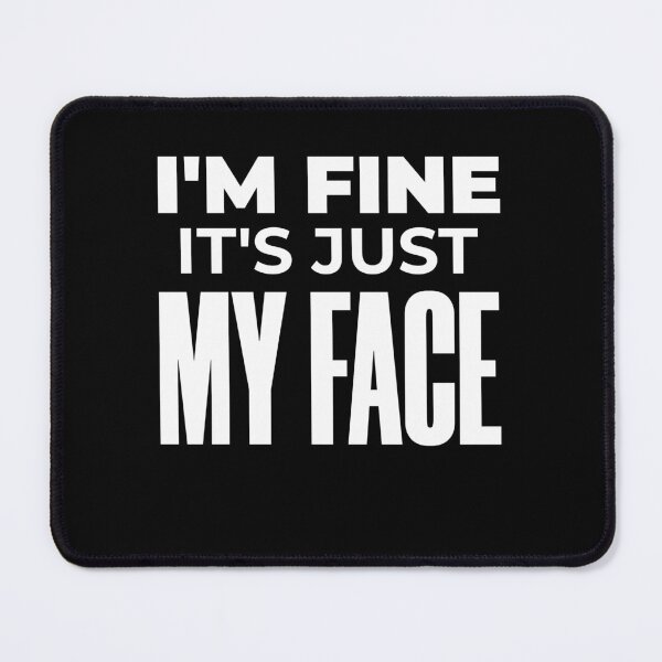 Item preview, i'm fine it's just my face designed and sold by KaiLabsArt.