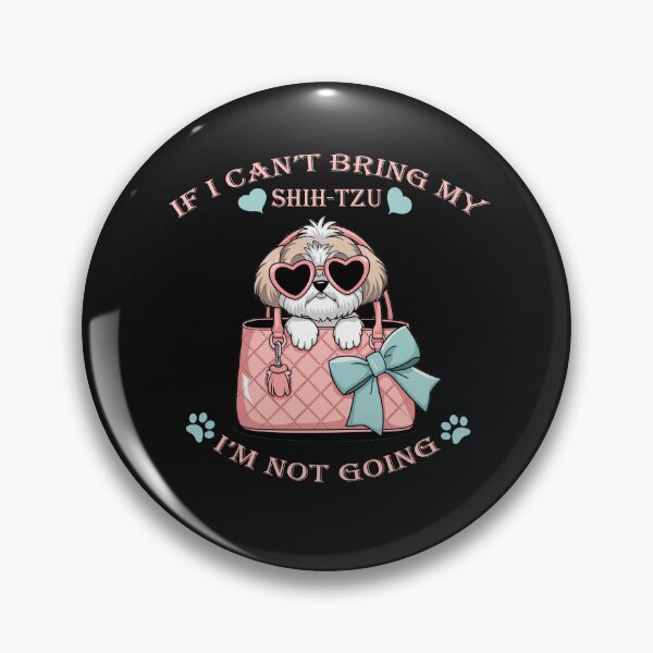 Item preview, Shih tzu If I Cant Bring My Shihtzu Im Not Going Cute Shihtzu designed and sold by tamdevo1.