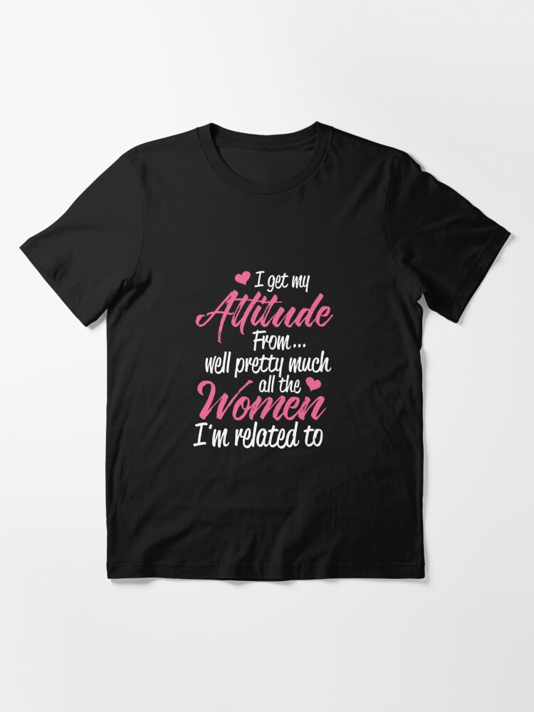 I Get My Attitude From Well Pretty Much T Shirt' Women's Flowy