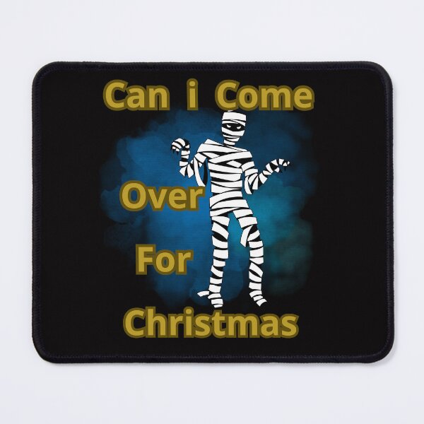 Item preview, CAN I COME OVER FOR CHRISTMAS designed and sold by Tadeusz1.