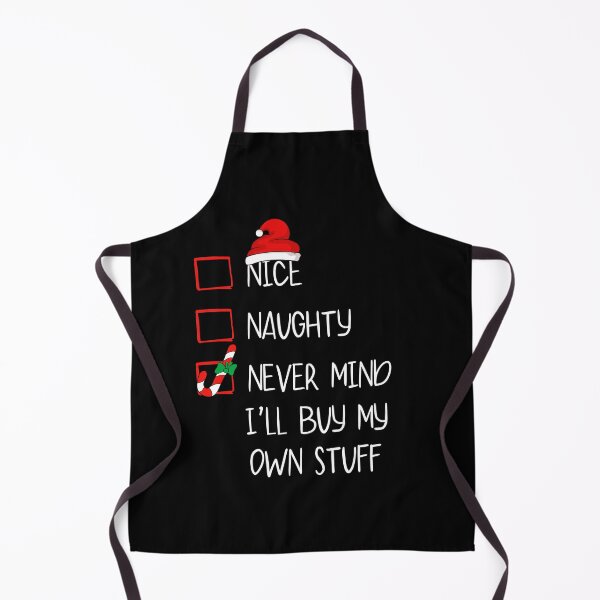 Item preview, Nice Naughty Never Mind I'll Buy My Own Stuff Christmas List designed and sold by ZACK ART.
