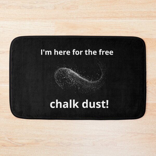 Item preview, I'm here for the Free Chalk Dust! - Funny Gift designed and sold by CherryKaJa.