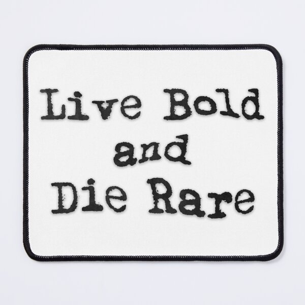 Item preview, Live Bold and Die Rare designed and sold by UglyNavy.