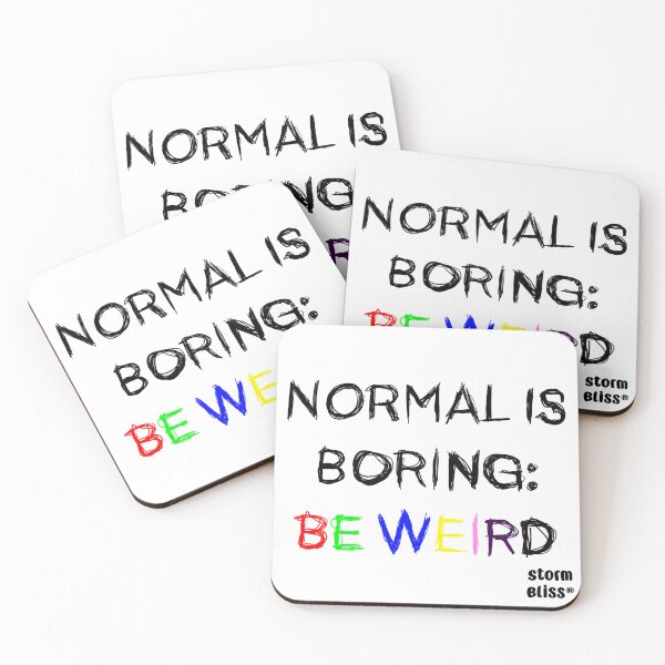 Item preview, Normal is boring be weird designed and sold by StormBliss.