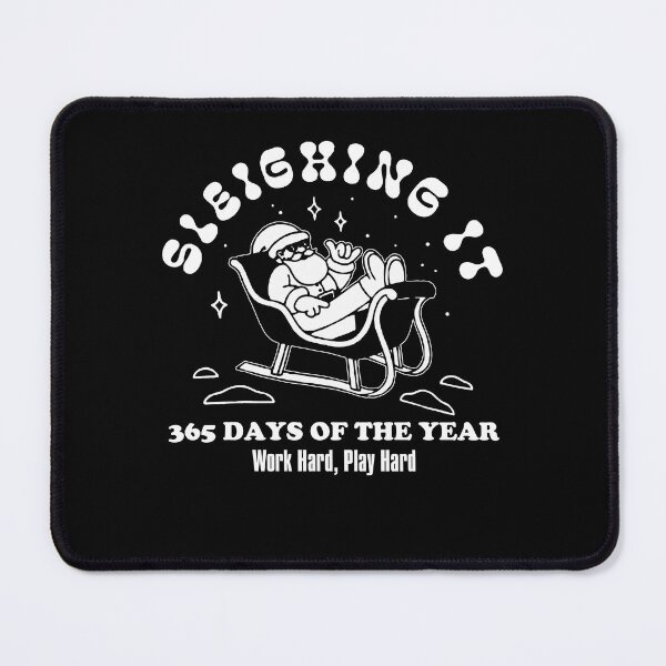 Item preview, Sleighing It 365 Days Of The Year Work Hard Play Hard designed and sold by PNGShop.
