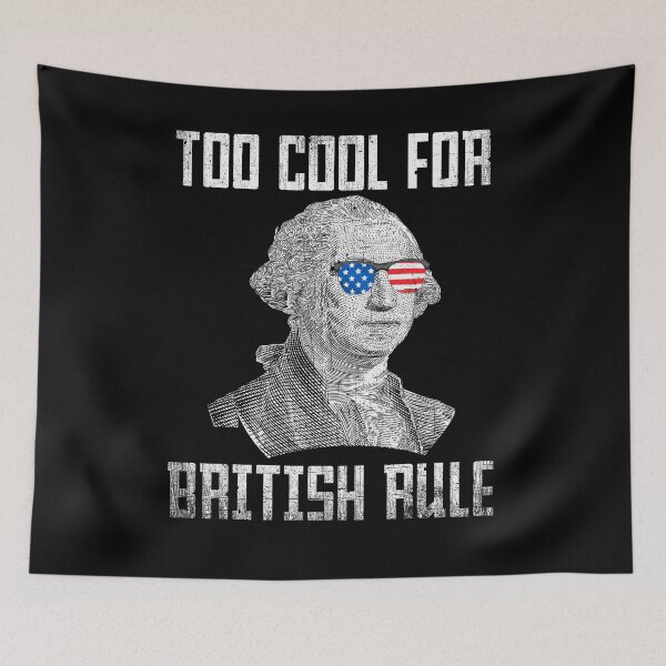Item preview, Too Cool For British Rule 4th July designed and sold by PNGShop.