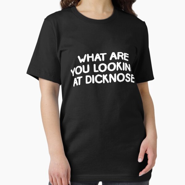 Item preview, What are you looking at dicknose t-shirt designed and sold by conkdogg.