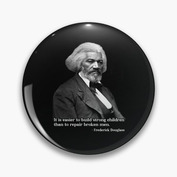Item preview, It Is Easier To Build Strong Children Than To Repair Broken Men Frederick Douglass designed and sold by PNGShop.