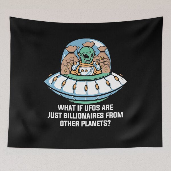 Item preview, What If UFOS Are Just Billionares From Other Planents designed and sold by PNGShop.