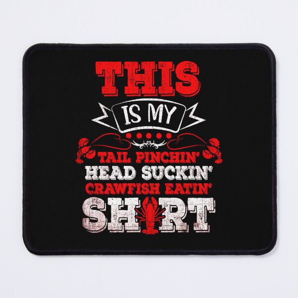 Item preview, This Is My Tail Pinchin Head Suckin Crawfish Eatin Shirt designed and sold by PNGShop.