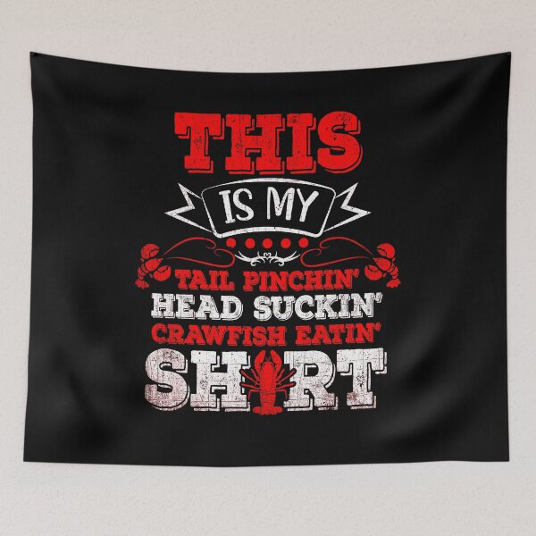 Item preview, This Is My Tail Pinchin Head Suckin Crawfish Eatin Shirt designed and sold by PNGShop.
