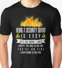 Being a Security Guard Is Easy (Everything Is On Fire) Unisex T-Shirt