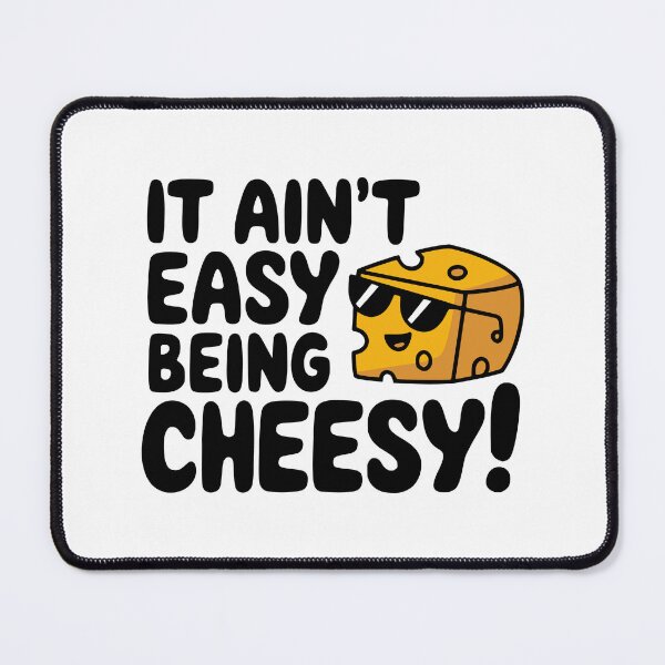 Item preview, It Ain't Easy Being Cheesy! Cute Cheese Lover Pun designed and sold by PMCreative.