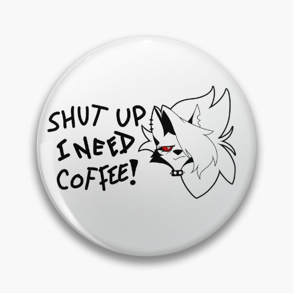 Item preview, Shut up I Need Coffee! - Loona, I.M.P. designed and sold by Jestertastic.
