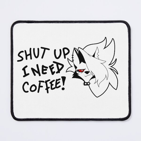 Item preview, Shut up I Need Coffee! - Loona, I.M.P. designed and sold by Jestertastic.