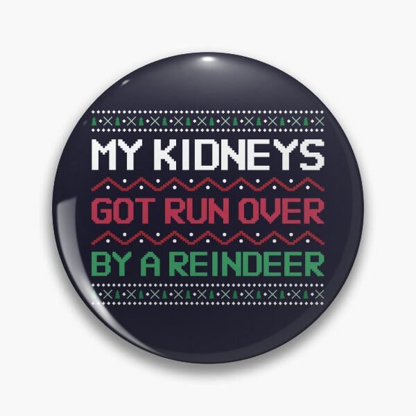 Item preview, Kidneys Got Run Over Reindeer Pins Stickers Magnets Funny Christmas CKD Chronic Disease Cancer Stones Humor designed and sold by ChronicillnessT.