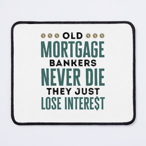 Item preview, Old Mortgage Bankers Never Die They Just Lose Interest Retired Banker designed and sold by jaygo.