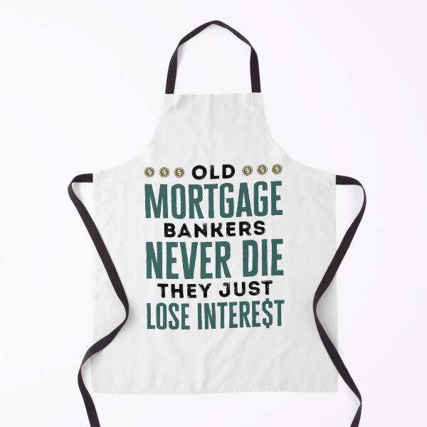 Item preview, Old Mortgage Bankers Never Die They Just Lose Interest Retired Banker designed and sold by jaygo.