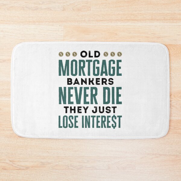 Item preview, Old Mortgage Bankers Never Die They Just Lose Interest Retired Banker designed and sold by jaygo.