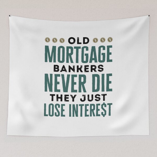 Item preview, Old Mortgage Bankers Never Die They Just Lose Interest Retired Banker designed and sold by jaygo.