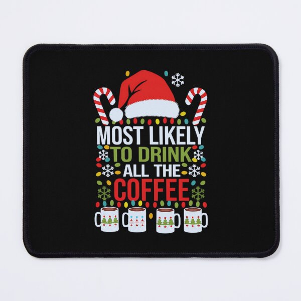 Item preview, Most Likely To Drink All The Coffee, Christmas Matching Family designed and sold by luannsemmsobre.