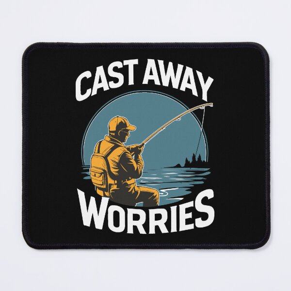 Item preview, Just you and fishing. Cast Away Your Worries. designed and sold by twisted-dot.
