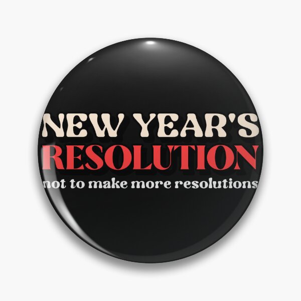 Item preview, New Year's Resolution Not To Make More Resolutions designed and sold by BoldImpDes.