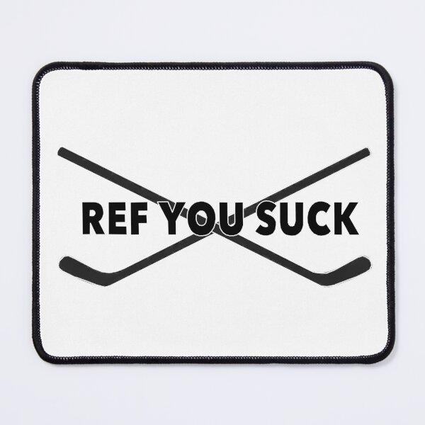 Item preview, "Ref You Suck" designed and sold by Mysterious Goose .