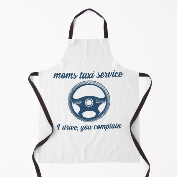 Item preview, Moms taxi service. I drive, you complain designed and sold by FirstTimeTees.