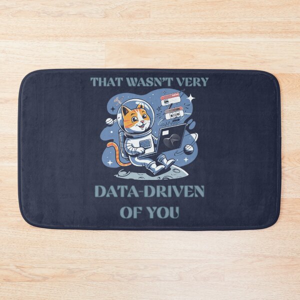Item preview, That Wasn't Very Data-Driven of You  Data-Driven  data scientists and data analyst designed and sold by ketkacreations.