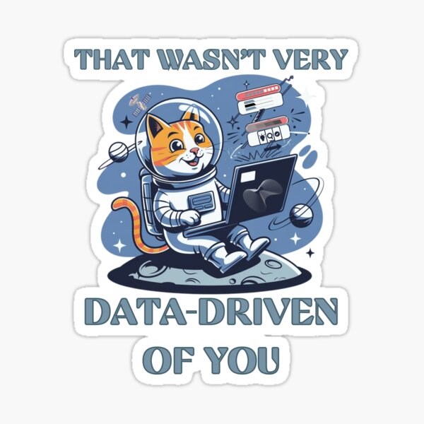 Item preview, That Wasn't Very Data-Driven of You  Data-Driven  data scientists and data analyst designed and sold by ketkacreations.