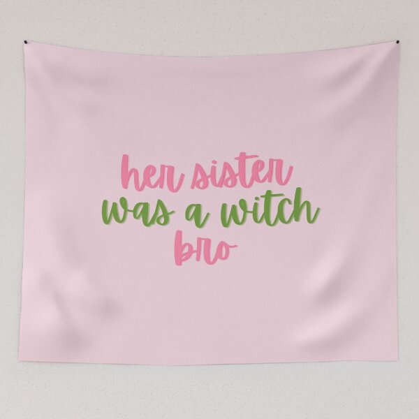 Item preview, Wicked Quote Her sister was a witch BRO! designed and sold by baranskini.