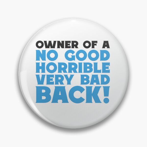 Item preview, No Good Horrible Bad Back Pins Stickers Magnets Funny Back Pain Chronic Lower Upper Back Pain Humorous designed and sold by ChronicillnessT.