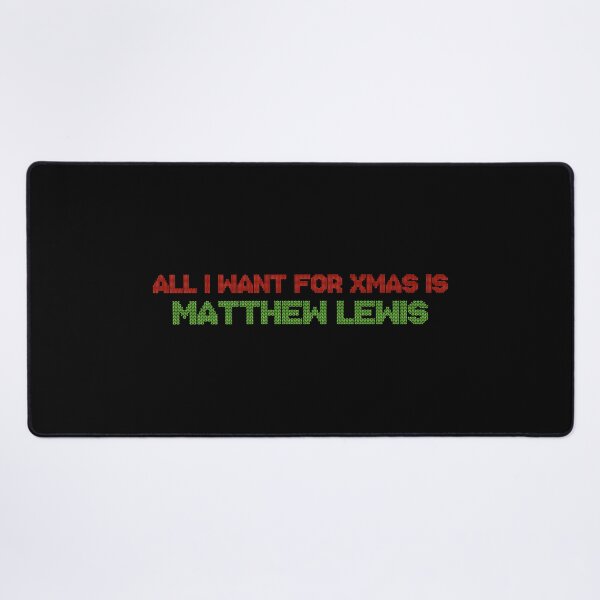 Item preview, All I Want for Xmas is Matthew Lewis designed and sold by deluluhaze.