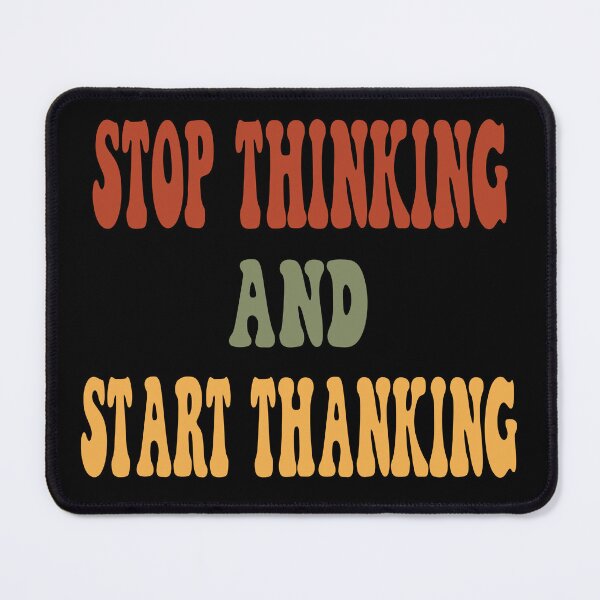 Item preview, Stop Thinking And Start Thanking Funny Thanksgiving Gift designed and sold by CREATIVEHAILART.