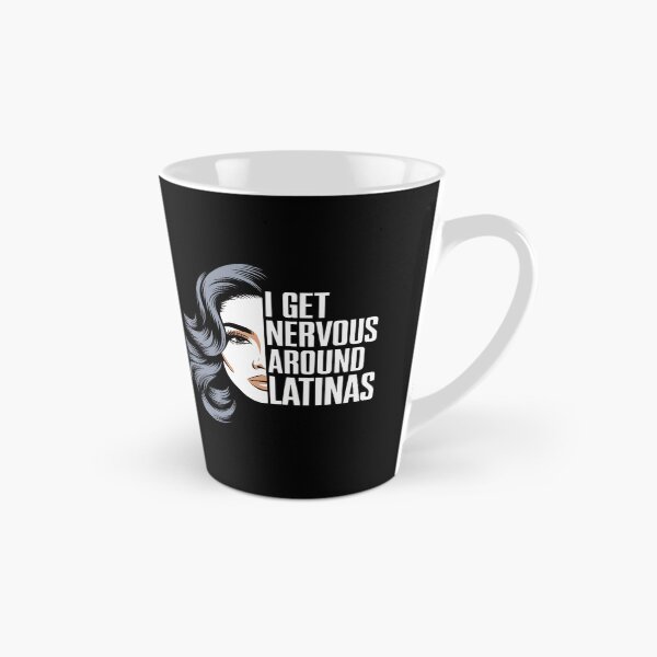 Item preview, I Get Nervous Around Latinas – Funny Dating Humor designed and sold by GRABAPSHOP.