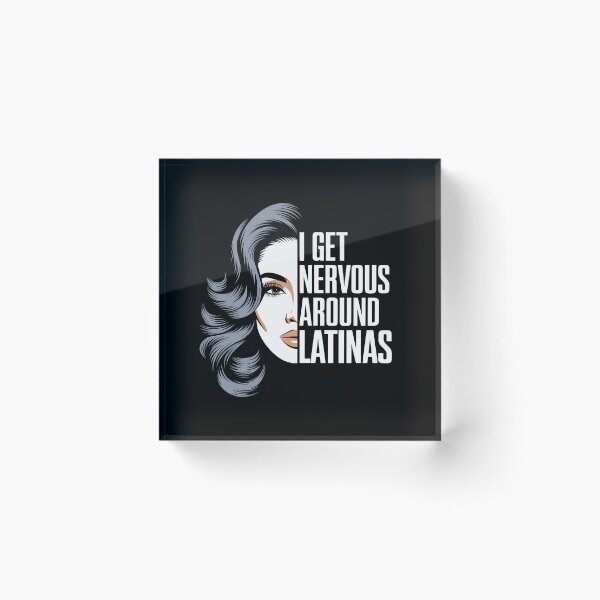 Item preview, I Get Nervous Around Latinas – Funny Dating Humor designed and sold by GRABAPSHOP.