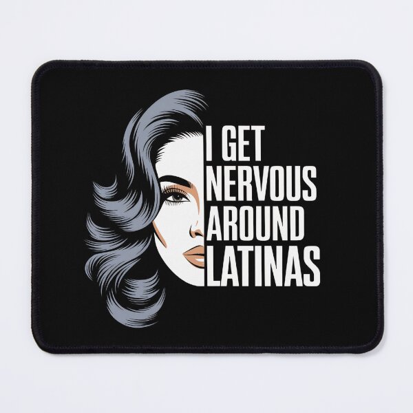 Item preview, I Get Nervous Around Latinas – Funny Dating Humor designed and sold by GRABAPSHOP.