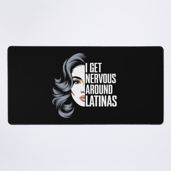 Item preview, I Get Nervous Around Latinas – Funny Dating Humor designed and sold by GRABAPSHOP.