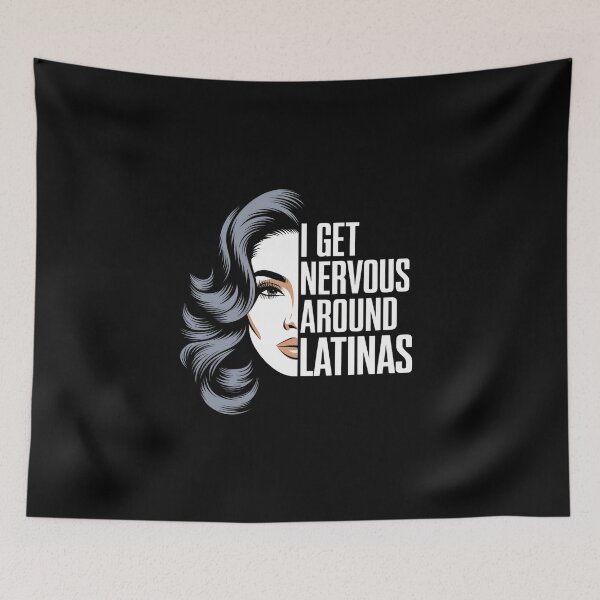 Item preview, I Get Nervous Around Latinas – Funny Dating Humor designed and sold by GRABAPSHOP.