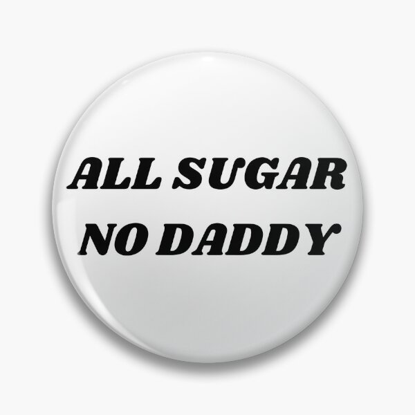 Item preview, ALL SUGAR NO DADDY designed and sold by ChristinaW333.