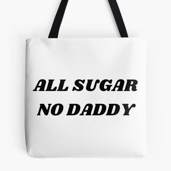 Item preview, ALL SUGAR NO DADDY designed and sold by ChristinaW333.