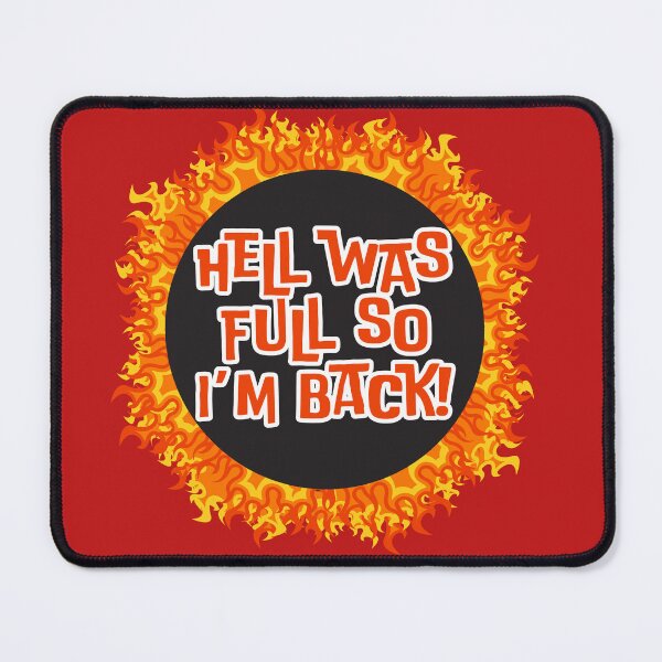 Item preview, HELL WAS FULL SO I'M BACK! RING OF FIRE designed and sold by PIXEL POP DESIGNS - Beyond the Norm!.