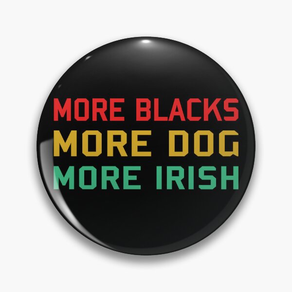Item preview, More Blacks More Dogs More Irish - Socialism Political Communist BLM designed and sold by Mariano ⭐⭐⭐⭐⭐.