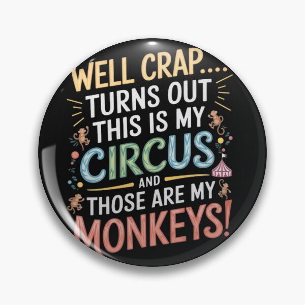 Item preview, Crap, Turns Out This Is My Circus and Those Are My Monkeys designed and sold by SztylishDesigns.