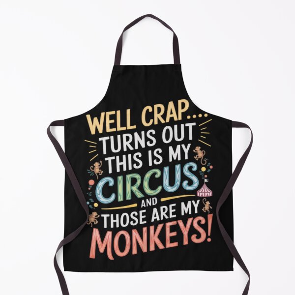 Item preview, Crap, Turns Out This Is My Circus and Those Are My Monkeys designed and sold by SztylishDesigns.