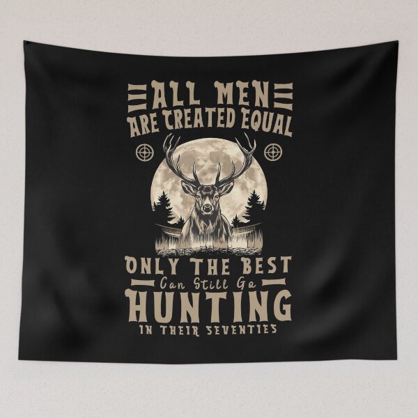 Item preview, All Men Are Created Equal Only The Best Can Still Go Hunting in their seventies designed and sold by tigger shop.