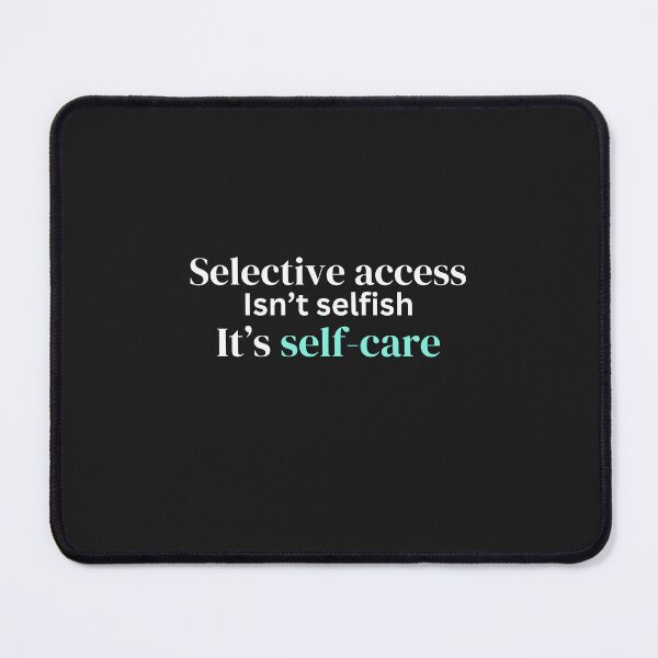 Item preview, "Selective Access Isn't Selfish - It's Self-Care" - Empowering Statement T-shirt designed and sold by Desireehaz.