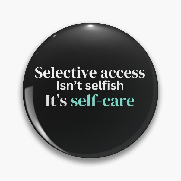 Item preview, "Selective Access Isn't Selfish - It's Self-Care" - Empowering Statement T-shirt designed and sold by Desireehaz.